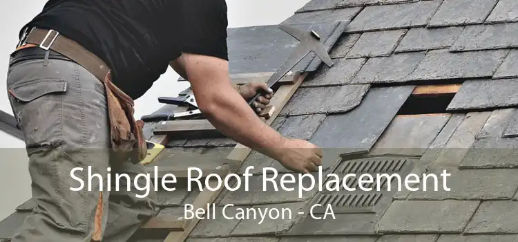 Shingle Roof Replacement Bell Canyon - CA