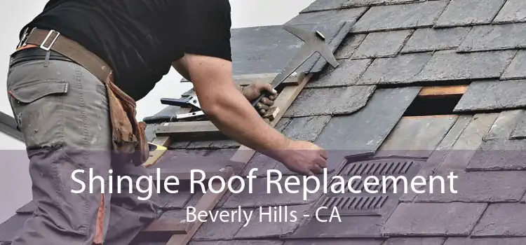 Shingle Roof Replacement Beverly Hills - CA