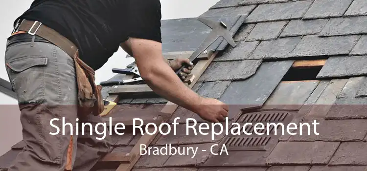 Shingle Roof Replacement Bradbury - CA