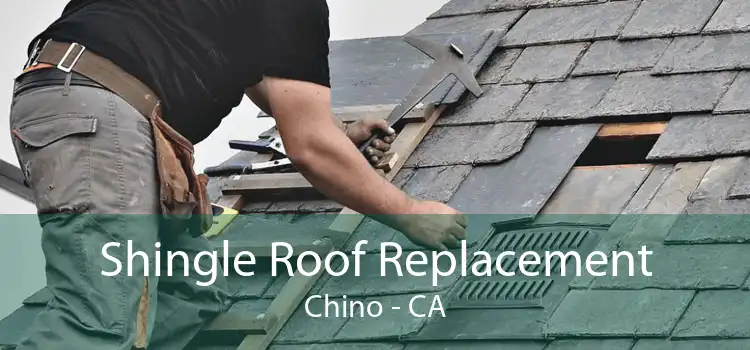 Shingle Roof Replacement Chino - CA