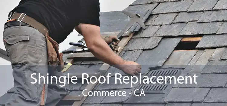 Shingle Roof Replacement Commerce - CA