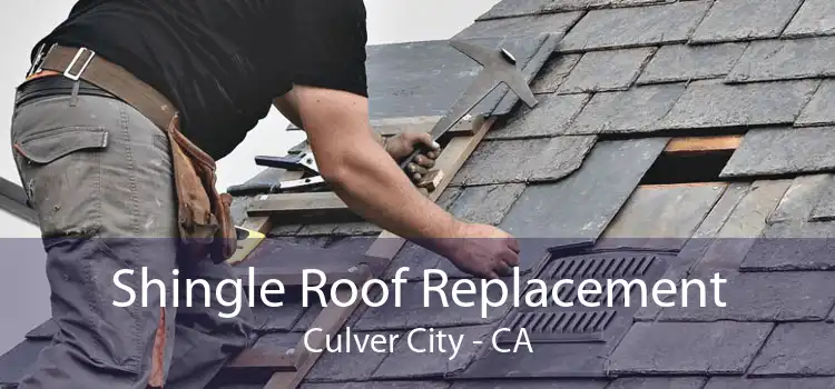 Shingle Roof Replacement Culver City - CA