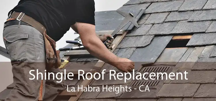 Shingle Roof Replacement La Habra Heights - CA