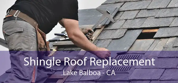 Shingle Roof Replacement Lake Balboa - CA