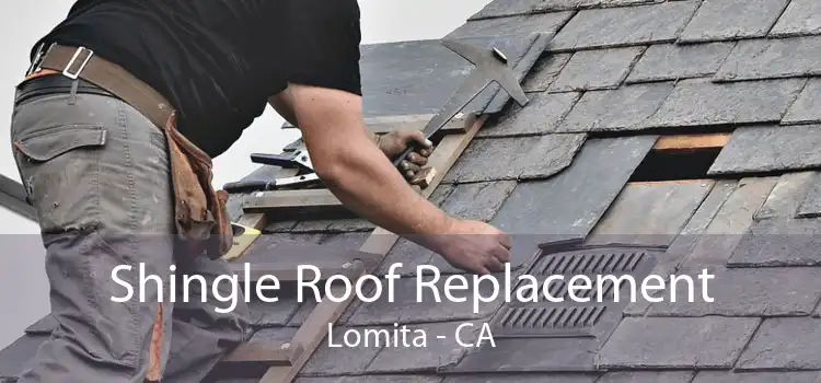 Shingle Roof Replacement Lomita - CA