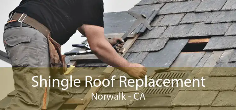 Shingle Roof Replacement Norwalk - CA