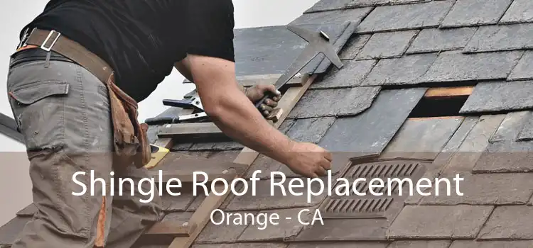 Shingle Roof Replacement Orange - CA