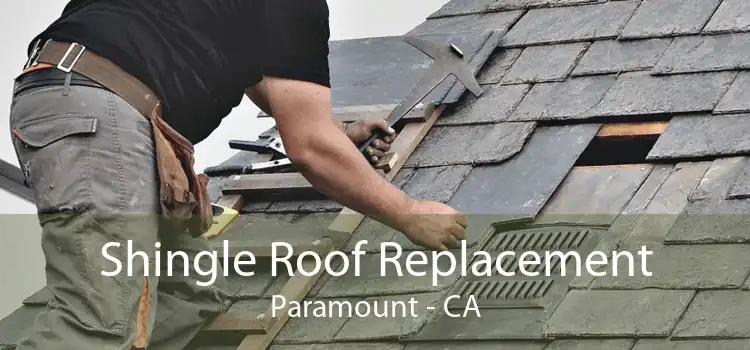 Shingle Roof Replacement Paramount - CA