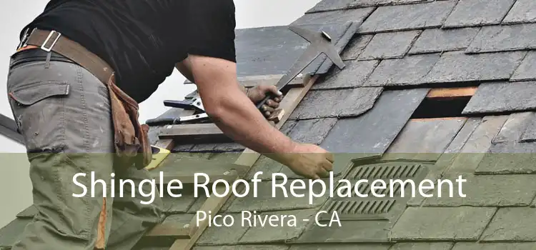 Shingle Roof Replacement Pico Rivera - CA
