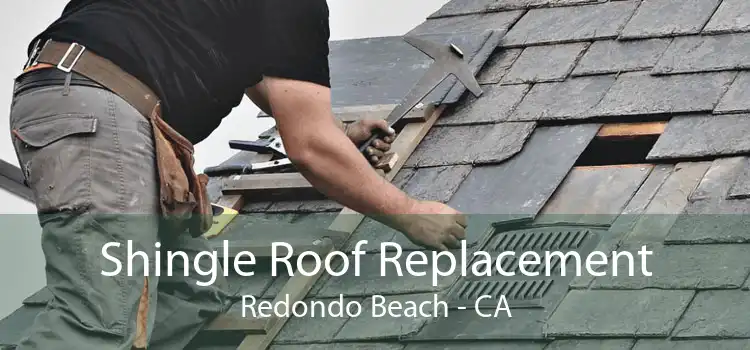 Shingle Roof Replacement Redondo Beach - CA