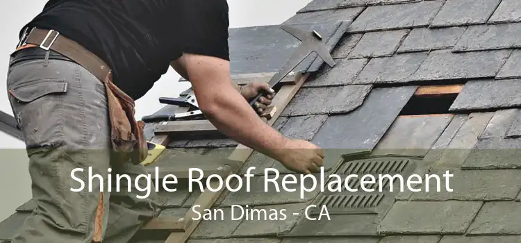Shingle Roof Replacement San Dimas - CA