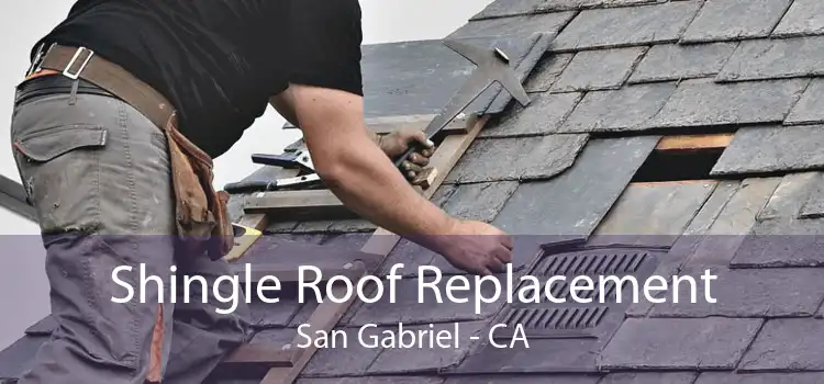 Shingle Roof Replacement San Gabriel - CA
