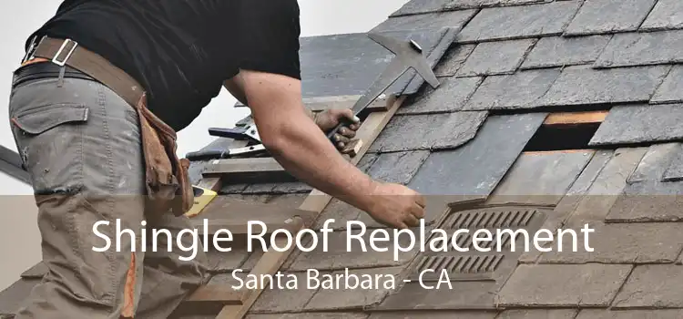 Shingle Roof Replacement Santa Barbara - CA