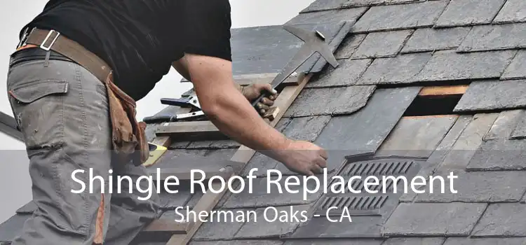 Shingle Roof Replacement Sherman Oaks - CA