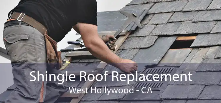 Shingle Roof Replacement West Hollywood - CA