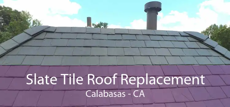 Slate Tile Roof Replacement Calabasas - CA