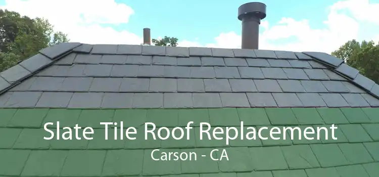 Slate Tile Roof Replacement Carson - CA