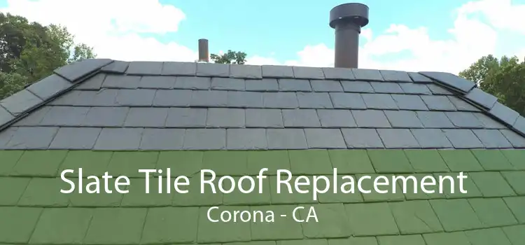 Slate Tile Roof Replacement Corona - CA