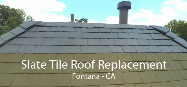 Slate Tile Roof Replacement Fontana - CA