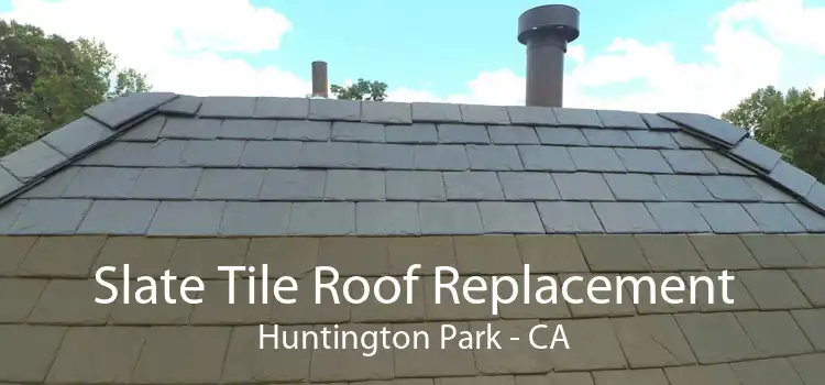 Slate Tile Roof Replacement Huntington Park - CA