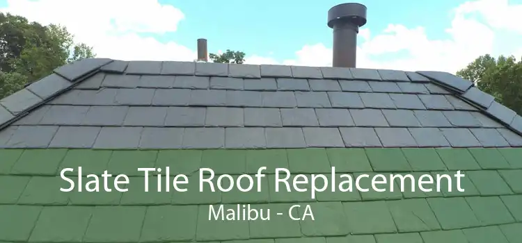 Slate Tile Roof Replacement Malibu - CA