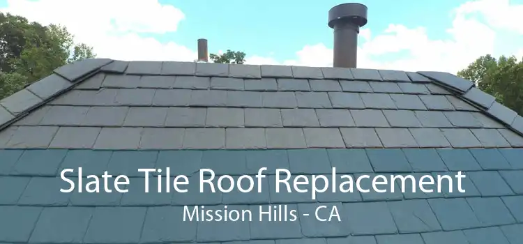 Slate Tile Roof Replacement Mission Hills - CA