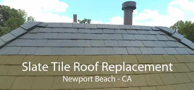 Slate Tile Roof Replacement Newport Beach - CA