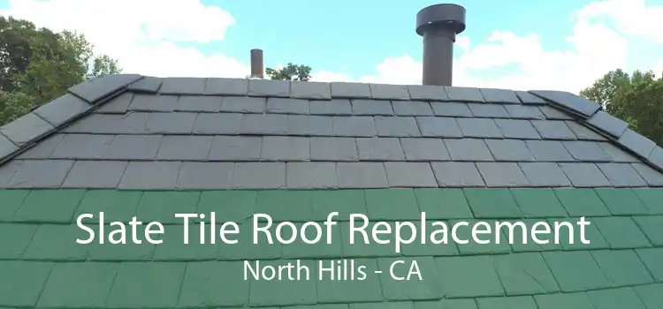 Slate Tile Roof Replacement North Hills - CA