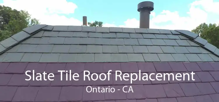 Slate Tile Roof Replacement Ontario - CA