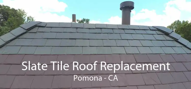 Slate Tile Roof Replacement Pomona - CA