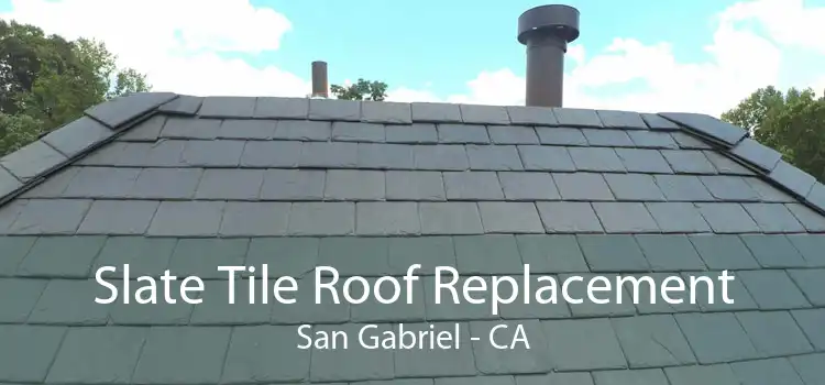 Slate Tile Roof Replacement San Gabriel - CA