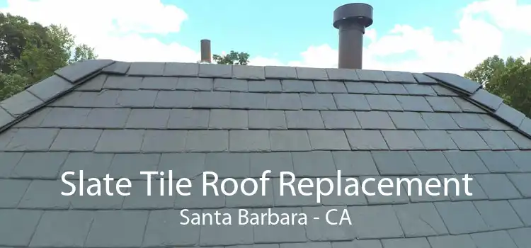 Slate Tile Roof Replacement Santa Barbara - CA