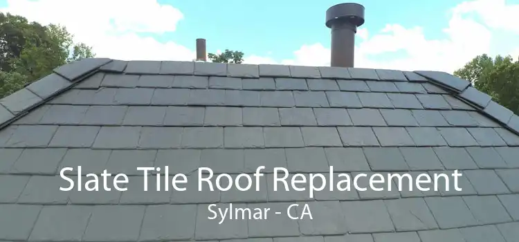 Slate Tile Roof Replacement Sylmar - CA