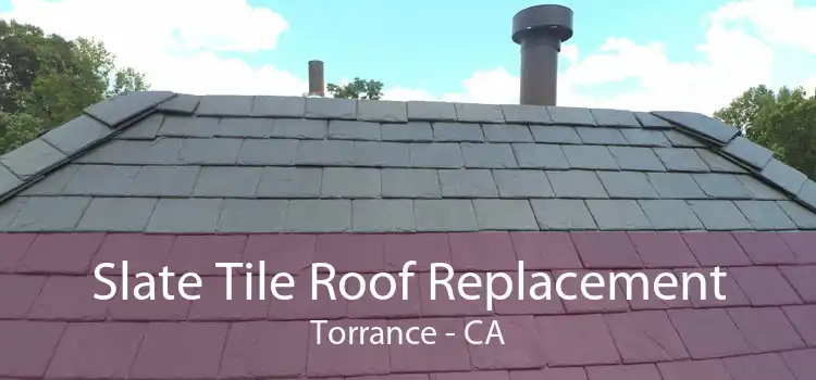 Slate Tile Roof Replacement Torrance - CA