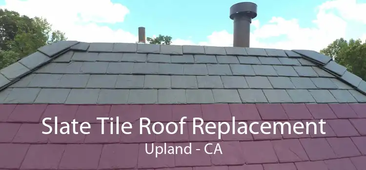 Slate Tile Roof Replacement Upland - CA