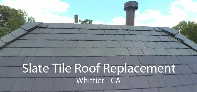 Slate Tile Roof Replacement Whittier - CA