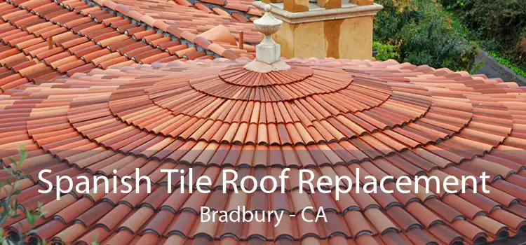 Spanish Tile Roof Replacement Bradbury - CA