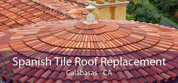 Spanish Tile Roof Replacement Calabasas - CA
