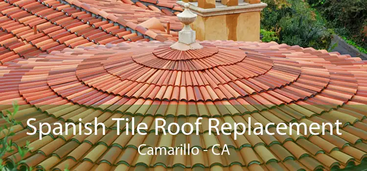 Spanish Tile Roof Replacement Camarillo - CA