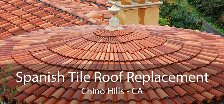 Spanish Tile Roof Replacement Chino Hills - CA
