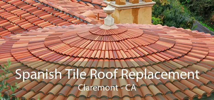 Spanish Tile Roof Replacement Claremont - CA
