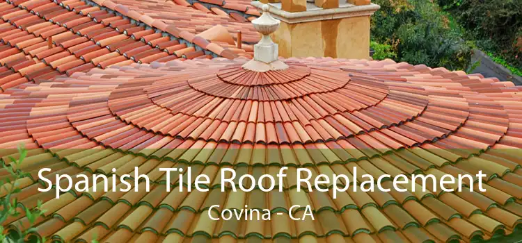 Spanish Tile Roof Replacement Covina - CA