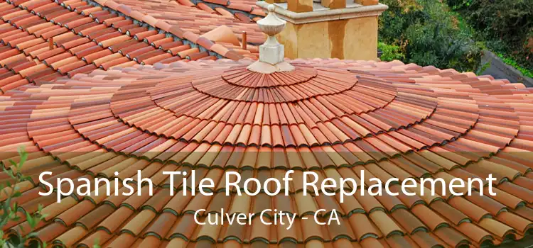 Spanish Tile Roof Replacement Culver City - CA