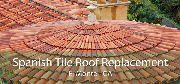 Spanish Tile Roof Replacement El Monte - CA