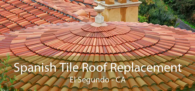 Spanish Tile Roof Replacement El Segundo - CA