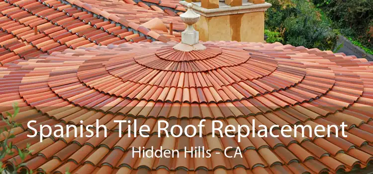 Spanish Tile Roof Replacement Hidden Hills - CA