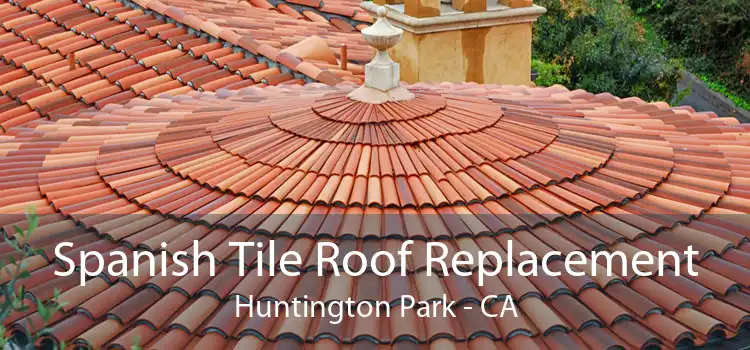 Spanish Tile Roof Replacement Huntington Park - CA