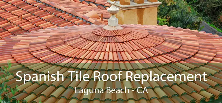 Spanish Tile Roof Replacement Laguna Beach - CA