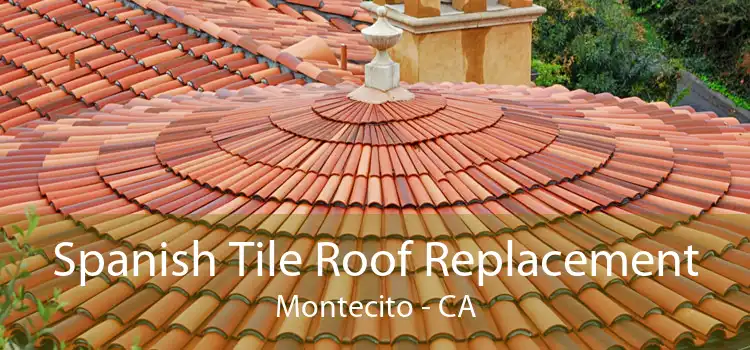 Spanish Tile Roof Replacement Montecito - CA