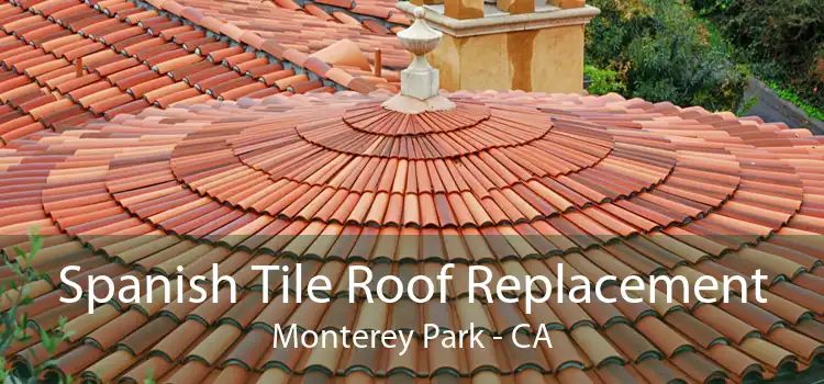 Spanish Tile Roof Replacement Monterey Park - CA